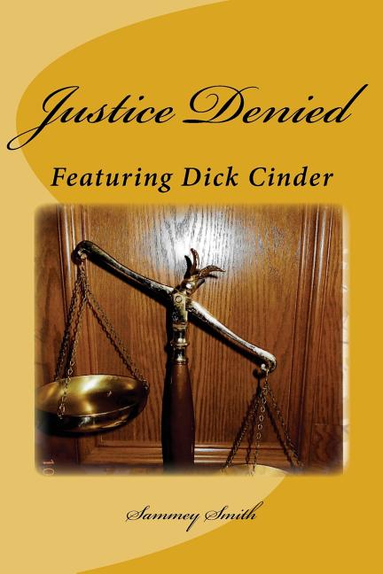 Justice Denied: Featuring Dick Cinder - Ingram