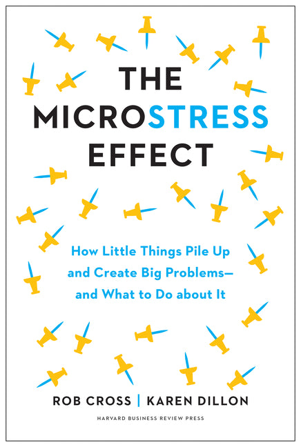 Microstress Effect: How Little Things Pile Up and Create Big Problems--And What to Do about It - Ingram