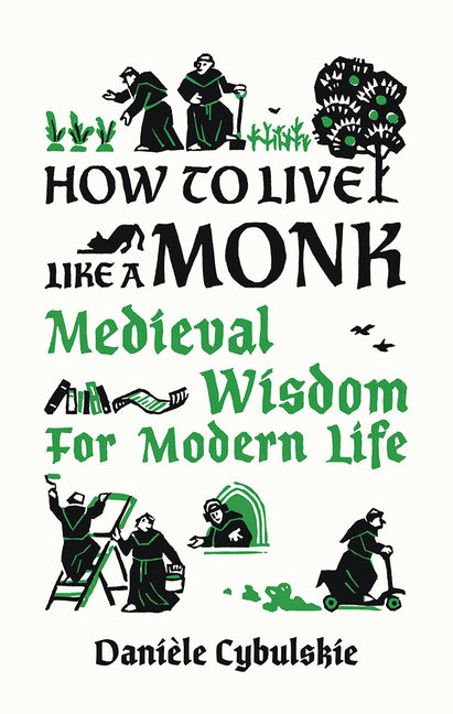 How to Live Like a Monk: Medieval Wisdom for Modern Life - Ingram