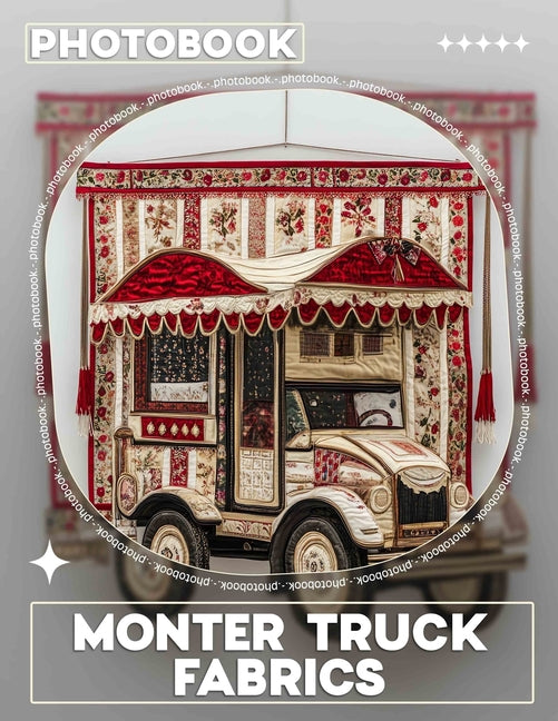 Monter Truck Fabrics Photo Book: Vibrant Designs Featuring Monster Trucks For Kids' Crafts, Home Decor, And Parties - Ingram
