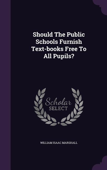 Should The Public Schools Furnish Text-books Free To All Pupils? - Ingram
