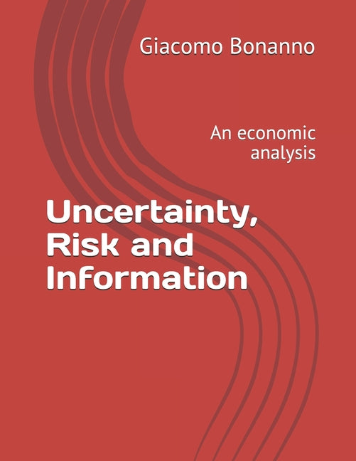 Uncertainty, Risk and Information: An economic analysis - Ingram