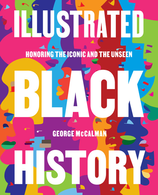 Illustrated Black History: Honoring the Iconic and the Unseen - Ingram