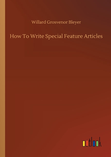 How To Write Special Feature Articles - Ingram