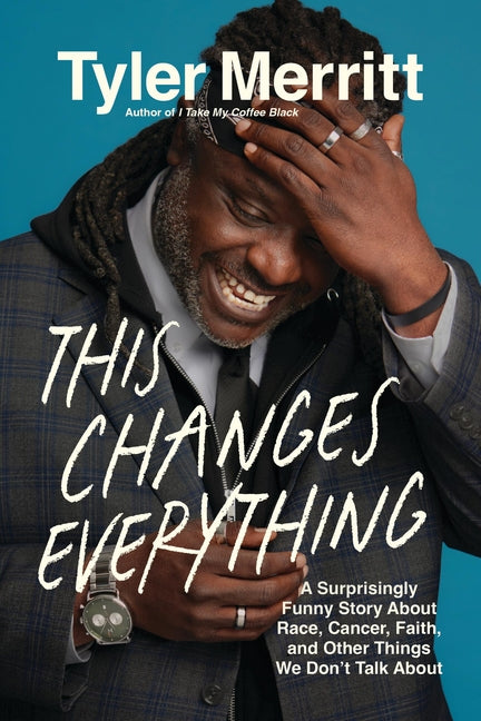 This Changes Everything: A Surprisingly Funny Story about Race, Cancer, Faith, and Other Things We Don't Talk about - Ingram