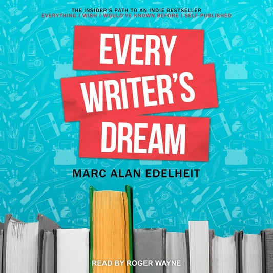 Every Writer's Dream: The Insider's Path to an Indie Bestseller - Ingram