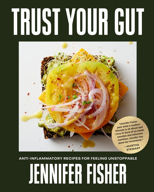 Trust Your Gut: Anti-Inflammatory Recipes for Feeling Unstoppable - Ingram
