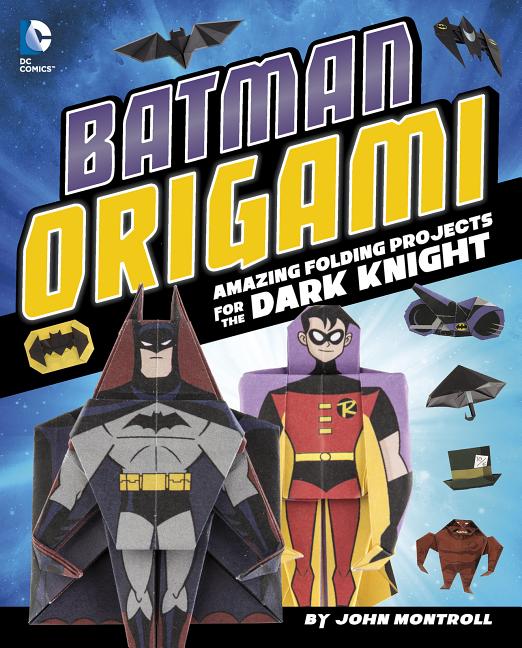 Batman Origami: Amazing Folding Projects Featuring the Dark Knight - Ingram