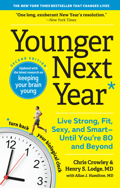 Younger Next Year: Live Strong, Fit, Sexy, and Smart--Until You're 80 and Beyond (Revised) - Ingram