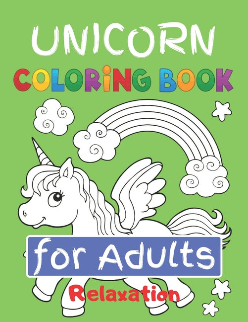 Unicorn Coloring Book for Adults Relaxation: Featuring Various Unicorn Designs Filled with Stress Relieving Patterns - Lovely Coloring Book Designed I - Ingram