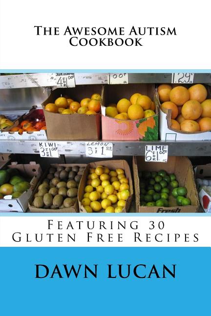 Awesome Autism Cookbook: Featuring 30 Gluten Free Recipes - Ingram
