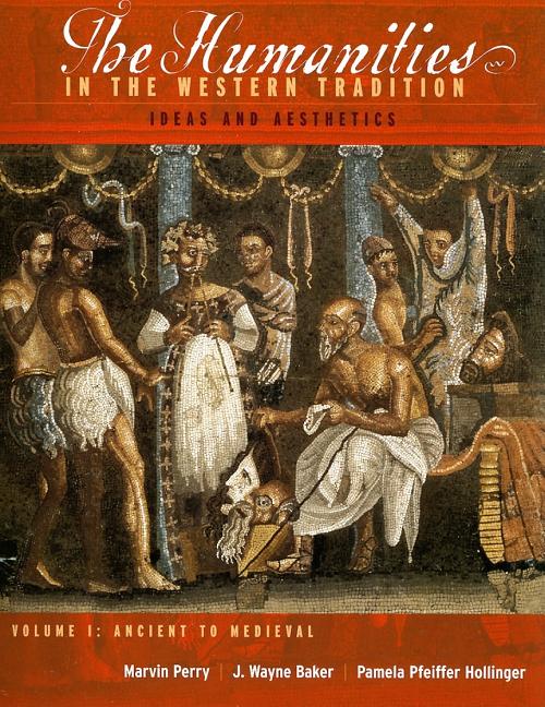 Humanities in the Western Tradition: Ideas and Aesthetics, Volume I: Ancient to Medieval - Ingram