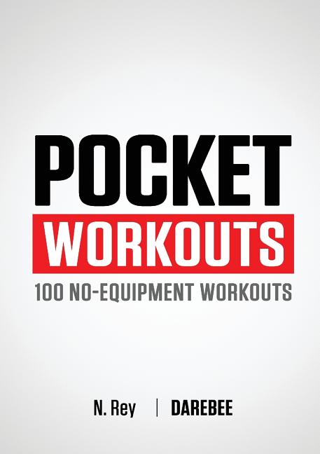 Pocket Workouts - 100 Darebee, no-equipment workouts: Train any time, anywhere without a gym or special equipment - Ingram