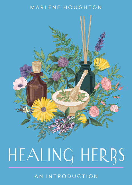 Healing Herbs: Your Plain & Simple Guide to Plant-Based Remedies for Common Ailments - Ingram