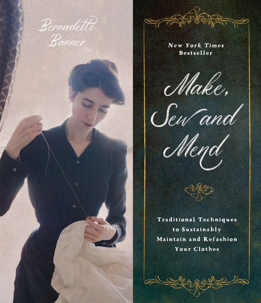 Make, Sew and Mend: Traditional Techniques to Sustainably Maintain and Refashion Your Clothes - Ingram