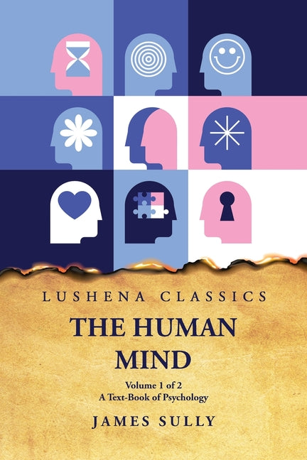 Human Mind A Text-Book of Psychology Volume 1 of 2 - Ingram