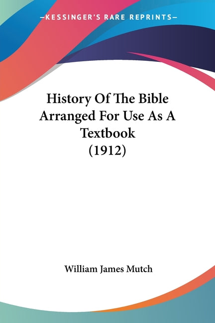 History Of The Bible Arranged For Use As A Textbook (1912) - Ingram