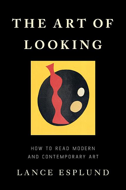 Art of Looking: How to Read Modern and Contemporary Art - Ingram