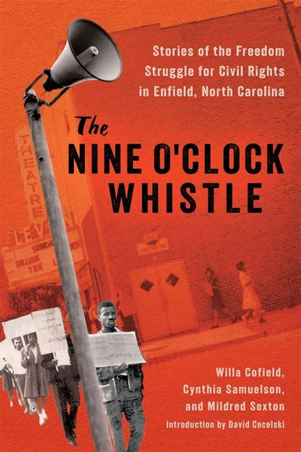 Nine O'Clock Whistle: Stories of the Freedom Struggle for Civil Rights in Enfield, North Carolina - Ingram