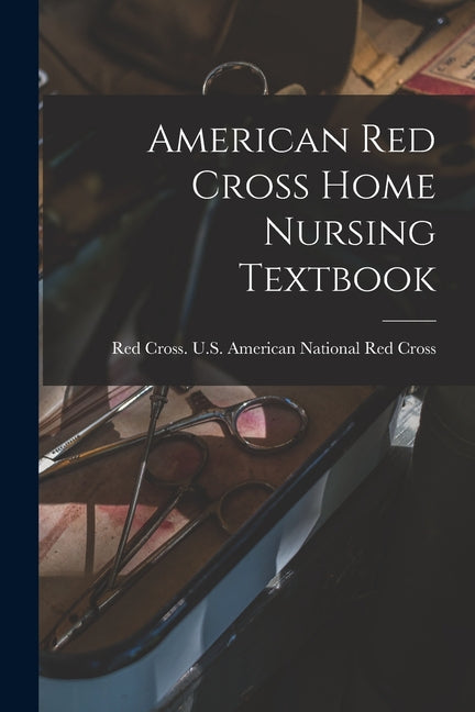 American Red Cross Home Nursing Textbook - Ingram
