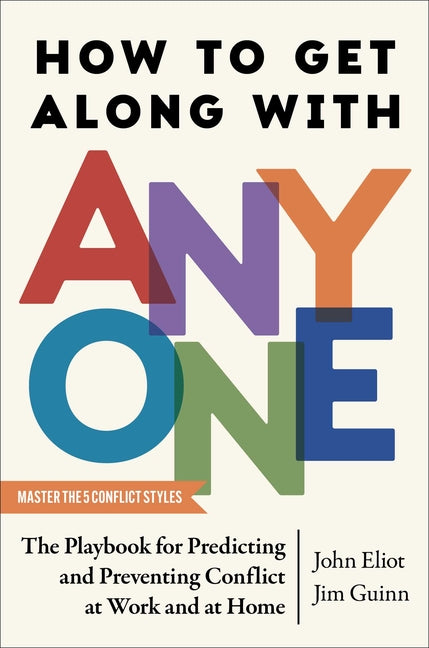 How to Get Along with Anyone: The Playbook for Predicting and Preventing Conflict at Work and at Home - Ingram