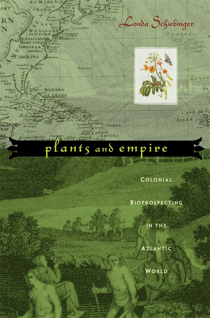 Plants and Empire: Colonial Bioprospecting in the Atlantic World - Ingram
