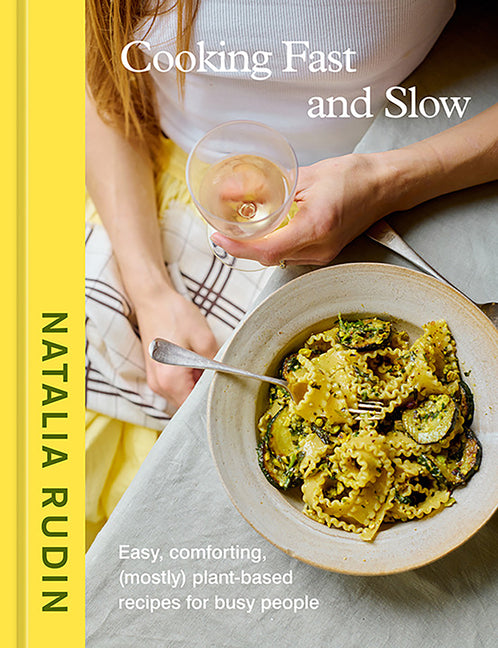 Cooking Fast and Slow: Easy, Comforting, (Mostly) Plant-Based Recipes for Busy People [A Cookbook] - Ingram