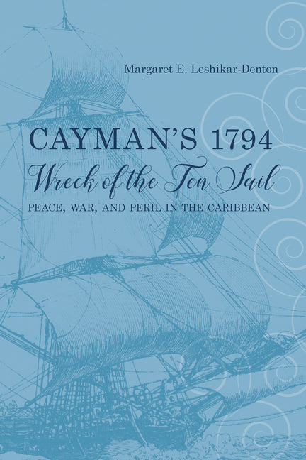 Cayman's 1794 Wreck of the Ten Sail: Peace, War, and Peril in the Caribbean - Ingram