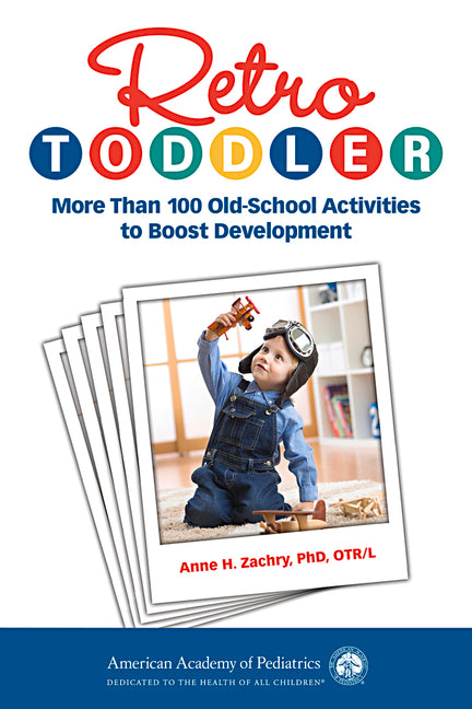 Retro Toddler: More Than 100 Old-School Activities to Boost Development - Ingram