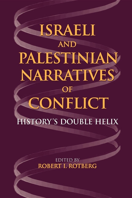 Israeli and Palestinian Narratives of Conflict: History's Double Helix - Ingram