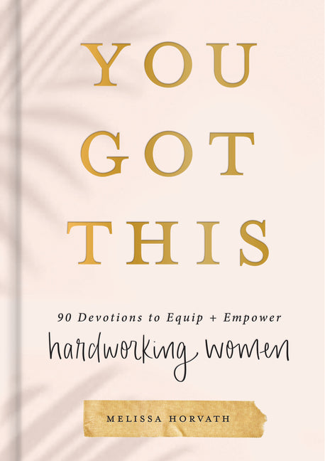 You Got This: 90 Devotions to Equip and Empower Hardworking Women - Ingram