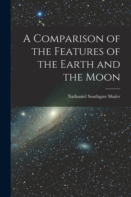 Comparison of the Features of the Earth and the Moon - Ingram