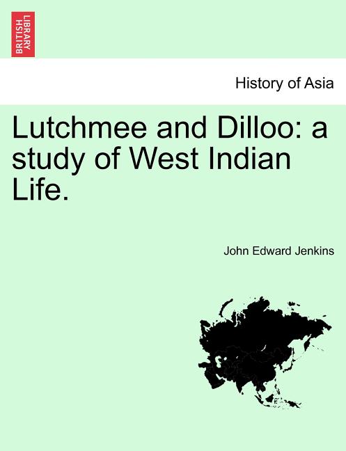 Lutchmee and Dilloo: A Study of West Indian Life. - Ingram