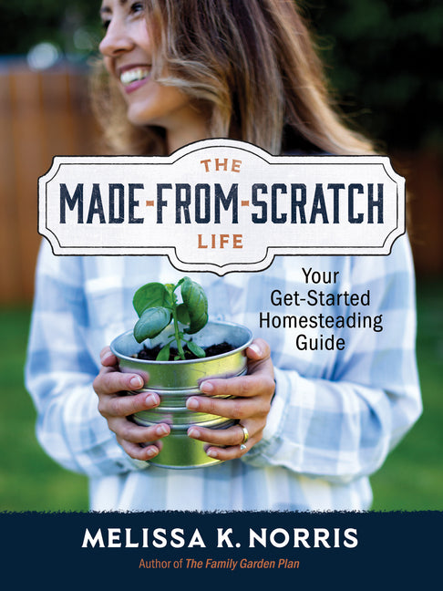 Made-From-Scratch Life: Your Get-Started Homesteading Guide - Ingram