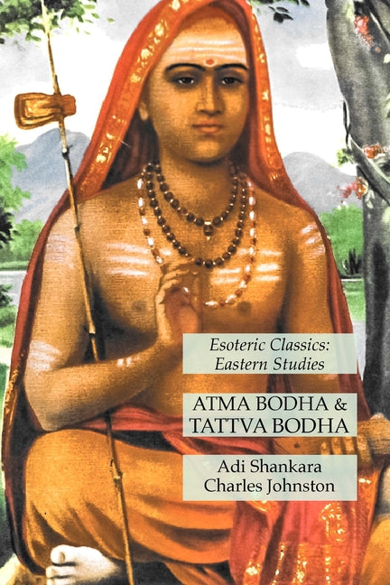 Atma Bodha & Tattva Bodha: Esoteric Classics: Eastern Studies - Ingram