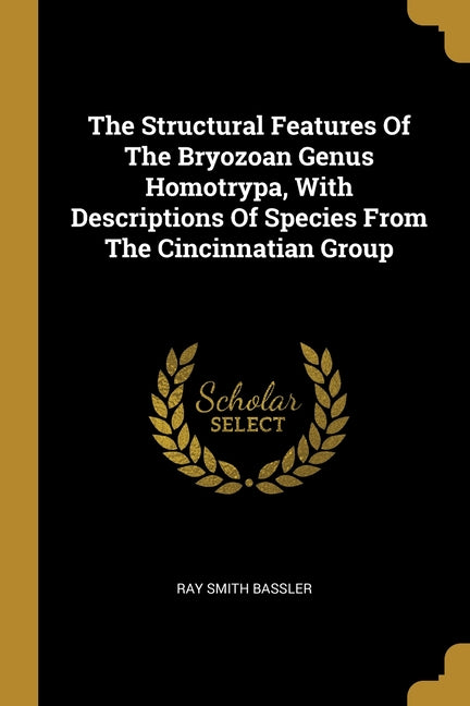 Structural Features Of The Bryozoan Genus Homotrypa, With Descriptions Of Species From The Cincinnatian Group - Ingram