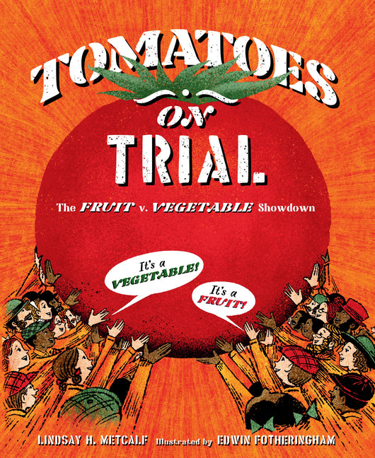 Tomatoes on Trial: The Fruit V. Vegetable Showdown - Ingram
