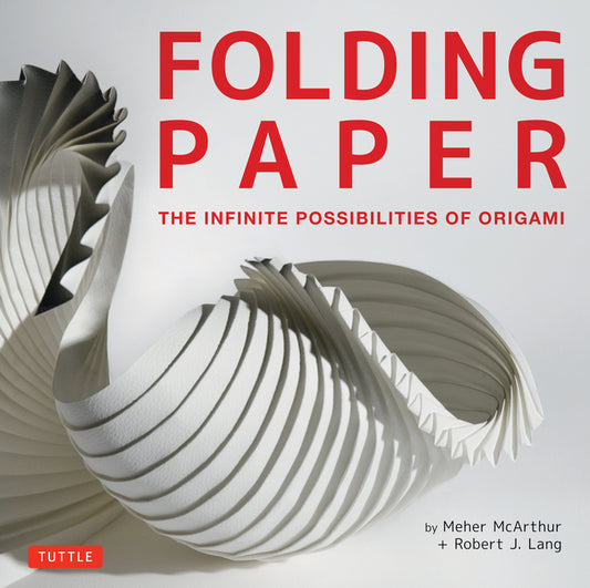 Folding Paper: The Infinite Possibilities of Origami: Featuring Origami Art from Some of the Worlds Best Contemporary Papercraft Artists - Ingram