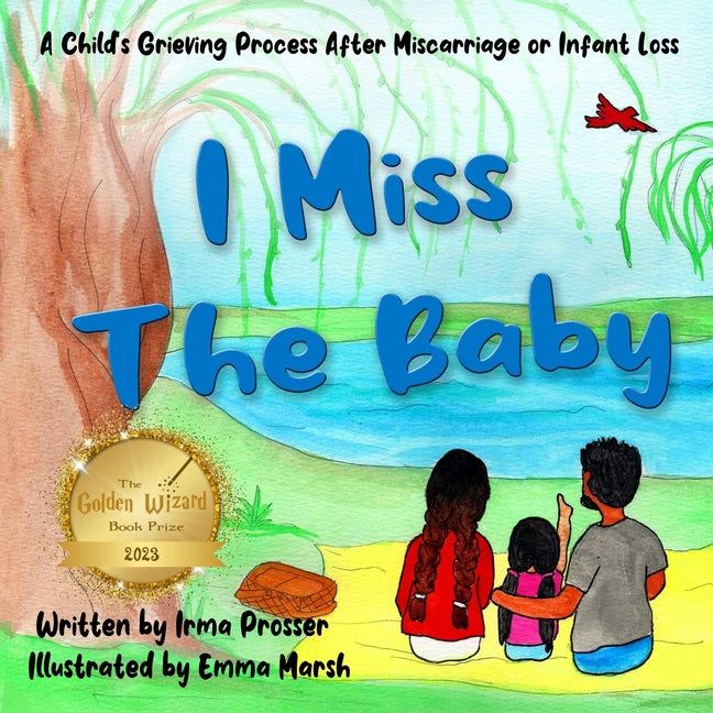 I Miss the Baby: A Child's Grief Process Following the Miscarriage of a Sibling - Ingram