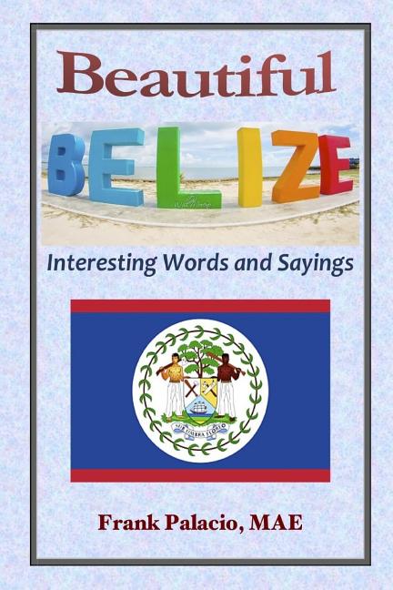 Beautiful Belize, Interesting Words and Sayings - Ingram