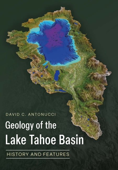 Geology of the Lake Tahoe Basin: History and Features - Ingram
