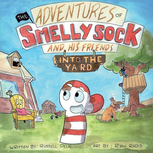 The Adventures of Smelly Sock and His Friends: Into the Yard - Ingram