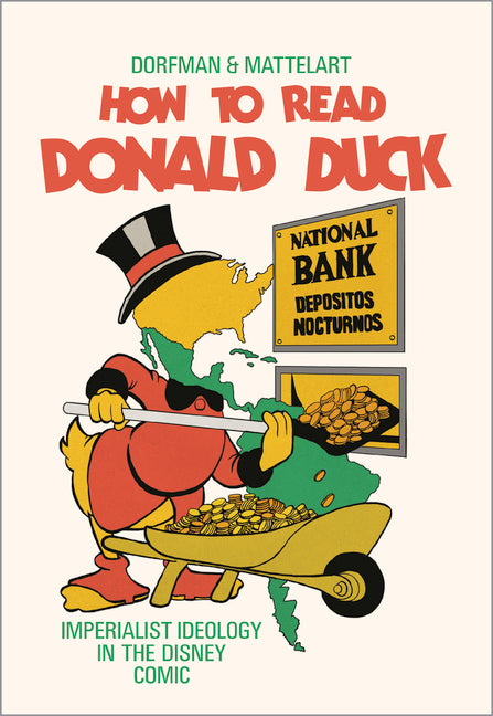 How to Read Donald Duck: Imperialist Ideology in the Disney Comic - Ingram