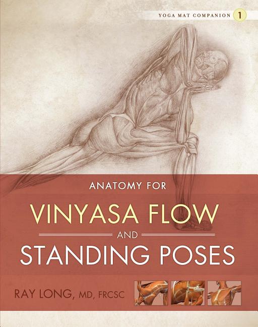 Anatomy for Vinyasa Flow and Standing Poses - Ingram