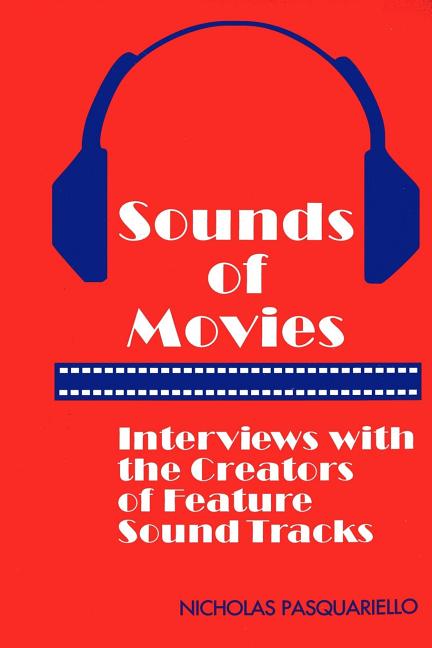 Sounds of Movies: Interviews with the Creators of Feature Sound Tracks - Ingram
