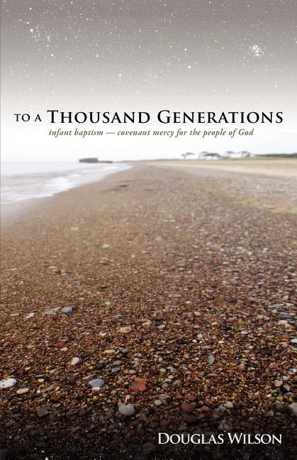 To a Thousand Generations: Infant Baptism: Covenant Mercy for the People of God - Ingram