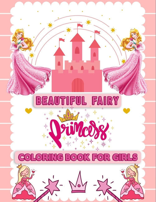 Beautiful Fairy Princess Coloring Book for Girls: Various Featuring image Princess Coloring Book for Girls (8.5" x 11") Improve Creativity, Skills and - Ingram