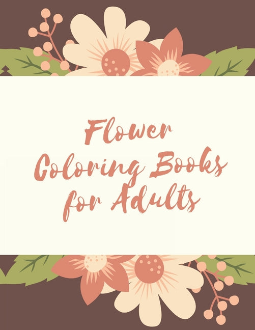 Flower Coloring Books for Adults: The Ultimate Coloring Books for Adults Relaxation, Featuring Flowers, Vases, Bunches, Bouquets, Wreaths, Patterns, D - Ingram