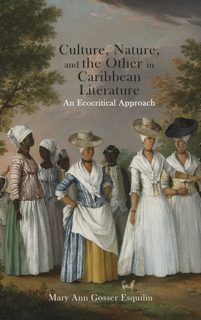 Culture, Nature, and the Other in Caribbean Literature: An Ecocritical Approach - Ingram