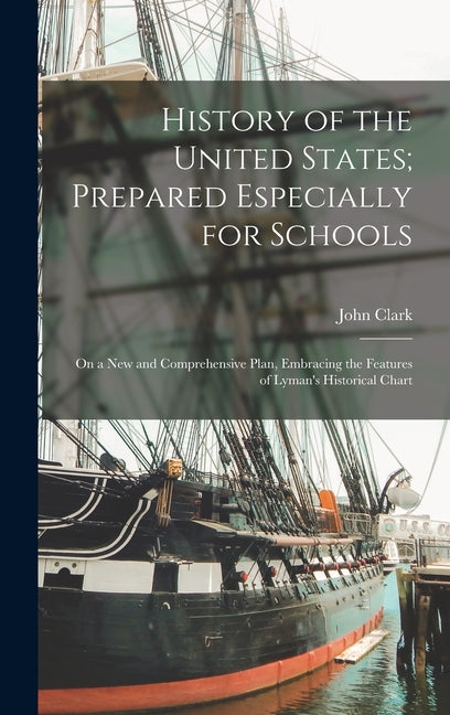 History of the United States; Prepared Especially for Schools: On a New and Comprehensive Plan, Embracing the Features of Lyman's Historical Chart - Ingram